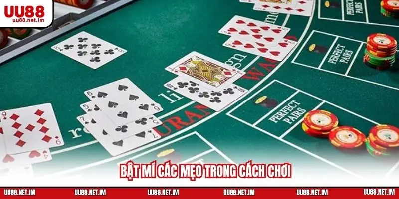 Bật mí các mẹo trong cách chơi