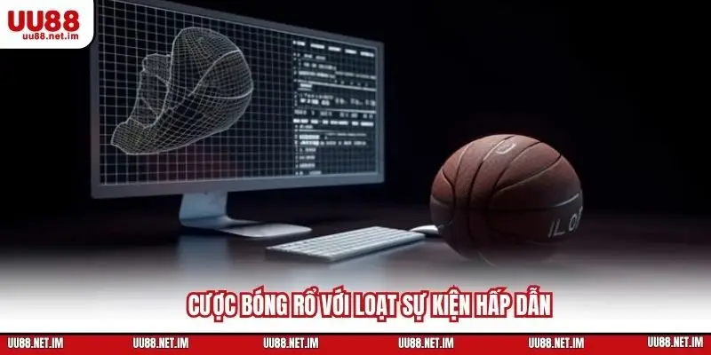 Cược bóng rổ với loạt sự kiện hấp dẫn