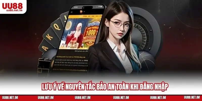 Lưu ý về nguyên tắc bảo an toàn khi đăng nhập